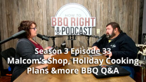 Malcom’s Shop, Holiday Cooking Plans and more BBQ Q&A